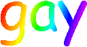 The word 'gay' in rainbow gradient comic sans.